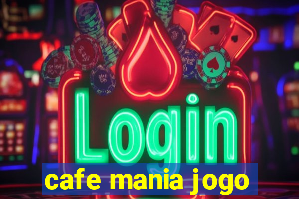 cafe mania jogo